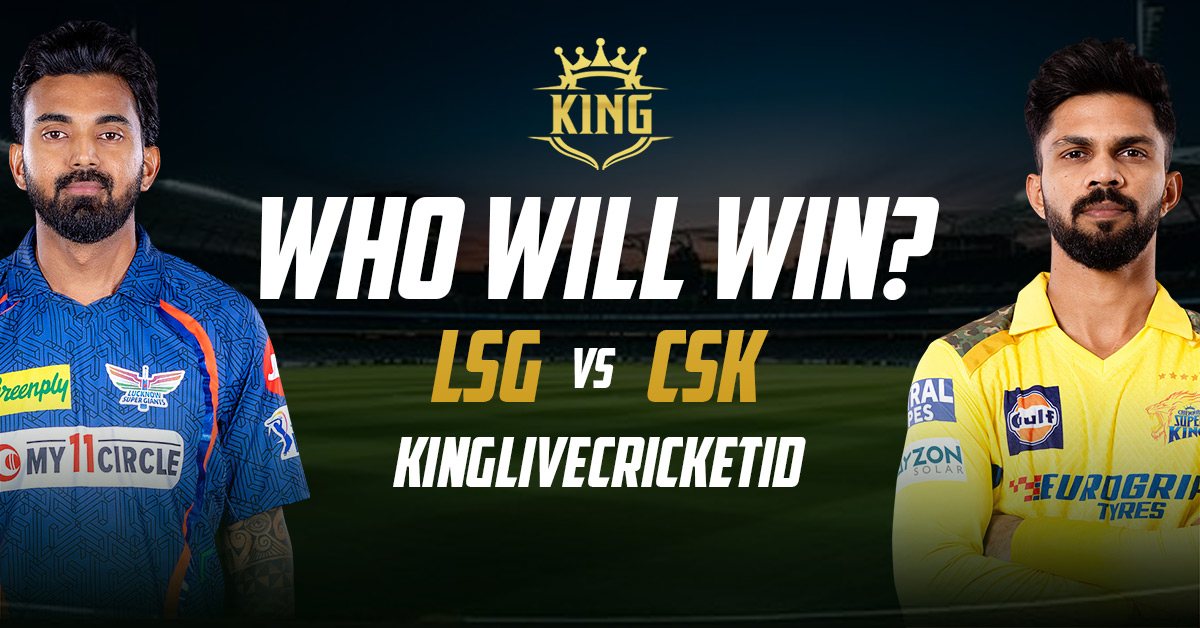 LSG vs CSK Kinglivecricketid Prediction IPL 2024 Match 34